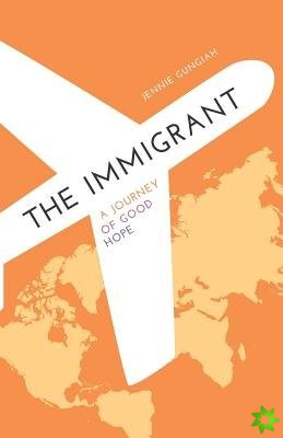 Immigrant a Journey of Good Hope