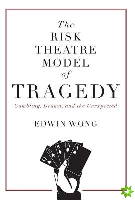 Risk Theatre Model of Tragedy