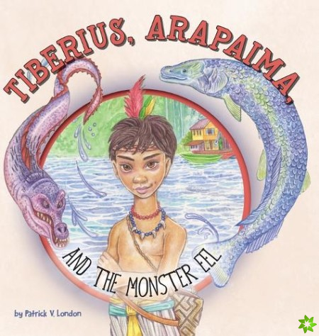 Tiberius, Arapaima, and the Monster Eel