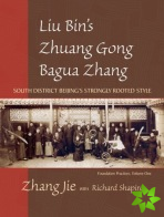 Liu Bin's Zhuang Gong Bagua Zhang, Volume One