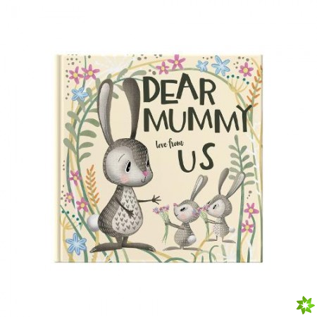 Dear Mummy Love From Us