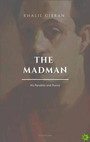 Madman, His Parables and Poems