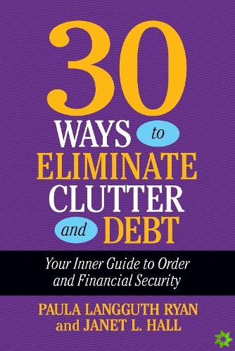 30 Ways to Eliminate Clutter and Debt