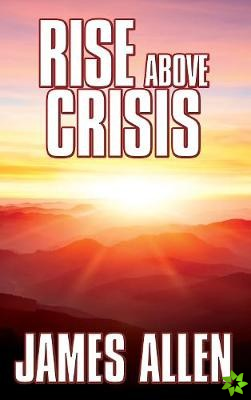 Rise Above Crisis