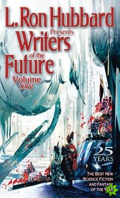 L. Ron Hubbard Presents Writers of the Future Volume 25