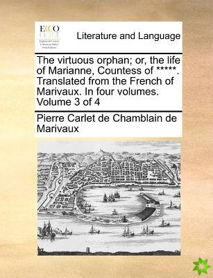 The virtuous orphan; or, the life of Marianne, Countess of *****. Translated from the French of Marivaux. In four volumes. Volume 3 of 4