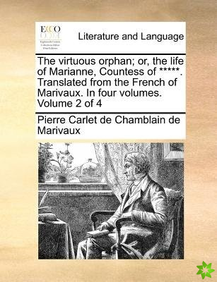 The virtuous orphan; or, the life of Marianne, Countess of *****. Translated from the French of Marivaux. In four volumes. Volume 2 of 4