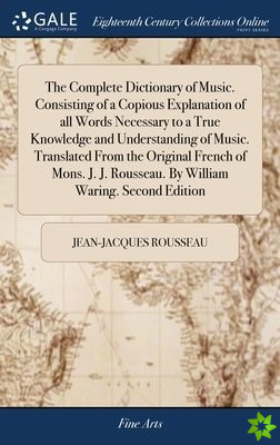 Complete Dictionary of Music. Consisting of a Copious Explanation of all Words Necessary to a True Knowledge and Understanding of Music. Translated Fr
