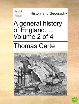 A general history of England. ... Volume 2 of 4