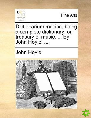 Dictionarium Musica, Being a Complete Dictionary