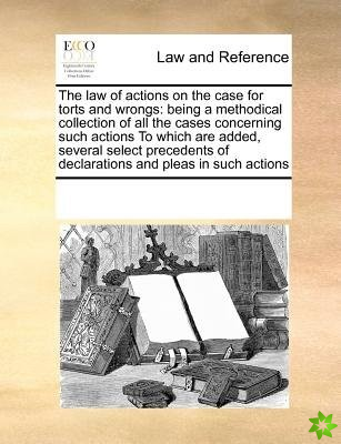 Law of Actions on the Case for Torts and Wrongs