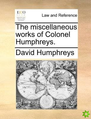 Miscellaneous Works of Colonel Humphreys.