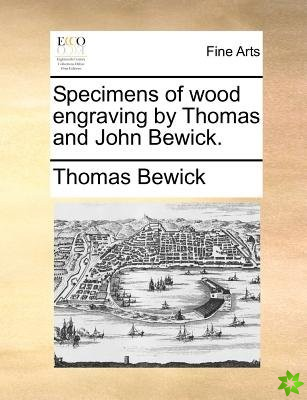 Specimens of Wood Engraving by Thomas and John Bewick.