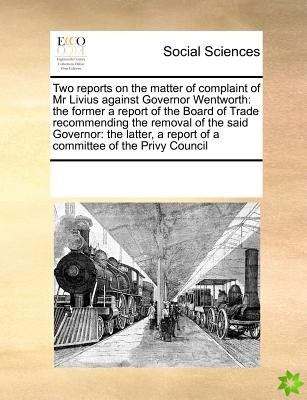 Two Reports on the Matter of Complaint of MR Livius Against Governor Wentworth