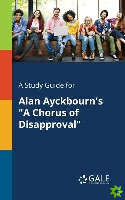 Study Guide for Alan Ayckbourn's a Chorus of Disapproval