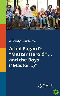 Study Guide for Athol Fugard's Master Harold ... and the Boys (Master...)