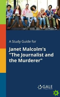 Study Guide for Janet Malcolm's the Journalist and the Murderer