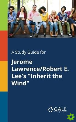 Study Guide for Jerome Lawrence/Robert E. Lee's Inherit the Wind