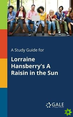 Study Guide for Lorraine Hansberry's A Raisin in the Sun