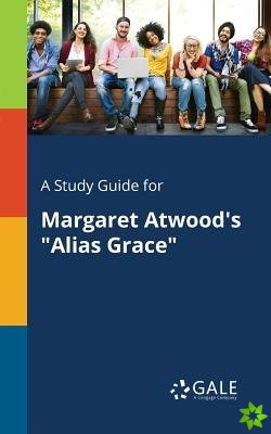 Study Guide for Margaret Atwood's Alias Grace