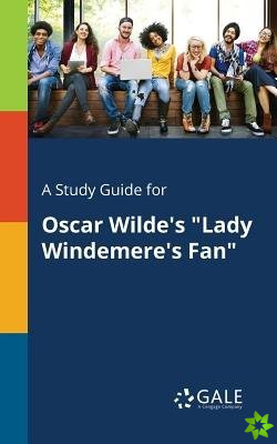 Study Guide for Oscar Wilde's Lady Windemere's Fan