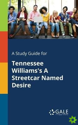 Study Guide for Tennessee Williams's A Streetcar Named Desire