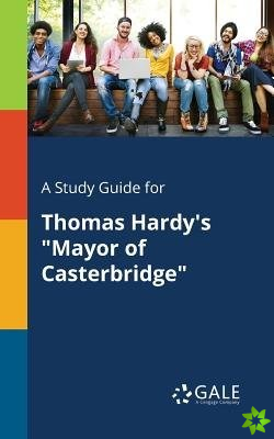 Study Guide for Thomas Hardy's Mayor of Casterbridge