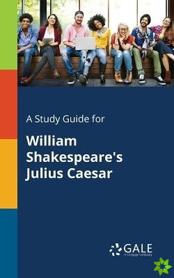 Study Guide for William Shakespeare's Julius Caesar