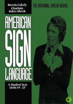American Sign Language Green Books, A Student's Text Units 1927