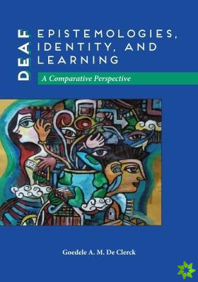 Deaf Epistemologies, Identity, and Learning