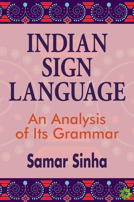Indian Sign Language  An Analysis of Its Grammar