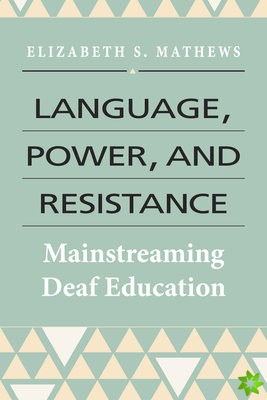 Language, Power, and Resistance  Mainstreaming Deaf Education