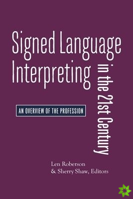 Signed Language Interpreting in the 21st Century  An Overview of the Profession