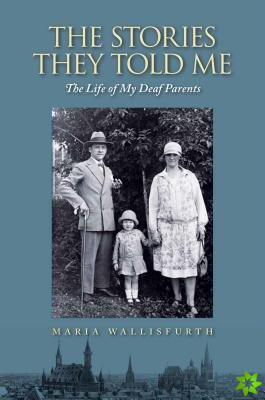 Stories They Told Me - The Life of My Deaf Parents