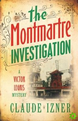 Montmartre investigation: 3rd Victor Legris Mystery