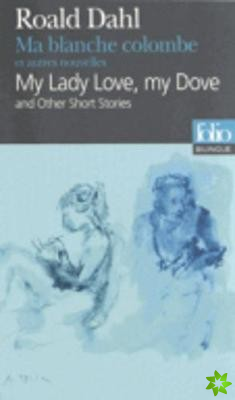 Ma blanche colombe et autres nouvelles/My lady love, my dove