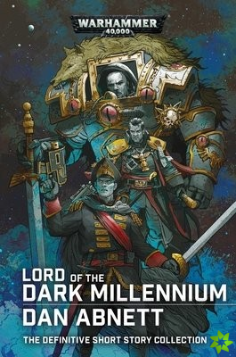 Lord of the Dark Millennium: The Dan Abnett Collection