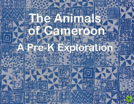Animals of Cameroon A Pre-K Exploration