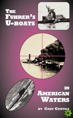 Fuhrer's U-boats in American Waters