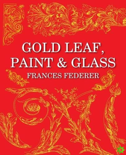 Gold Leaf, Paint & Glass