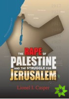 Rape of Palestine & the Struggle for Jerusalem