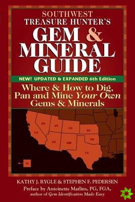 Southwest Treasure Hunter's Gem and Mineral Guide (6th Edition)