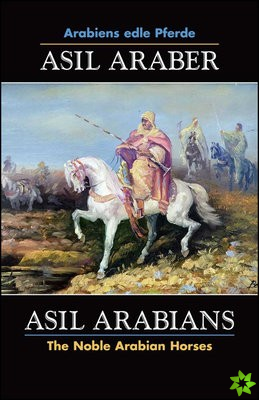 ASIL ARABER, Arabiens edle Pferde, Bd. VII. Siebte Ausgabe / ASIL ARABIANS, The Noble Arabian Horses, Vol. VII.