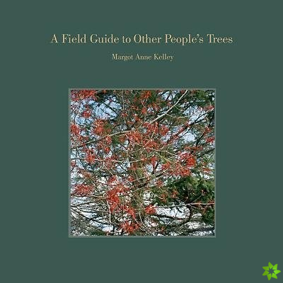 Field Guide to Other People's Trees