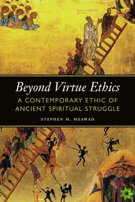 Beyond Virtue Ethics