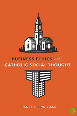 Business Ethics and Catholic Social Thought