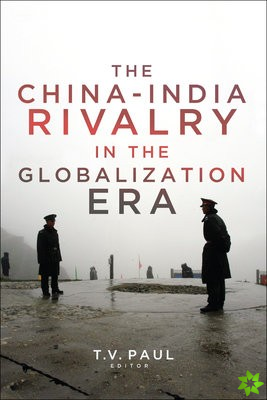 China-India Rivalry in the Globalization Era