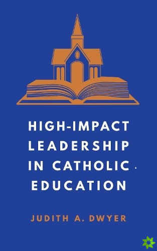 High-Impact Leadership in Catholic Education