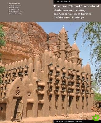 Terra 2008 - The 10th International Conference on the Study and Conservation of Earthen Architectural Heritage