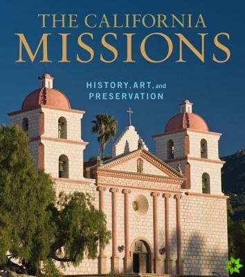 California Missions - History, Art, and Preservation